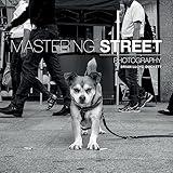 Mastering Street Photography