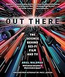 Out There: The Science Behind Sci-Fi Film and TV