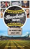 Baseball Road Trips: The Midwest and Great Lakes
