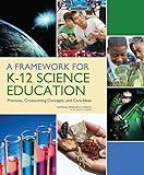 A Framework for K-12 Science Education: Practices, Crosscutting Concepts, and Core Ideas