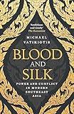 Blood and Silk: Power and Conflict in Modern Southeast Asia