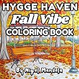 Hygge Haven Fall Vibe Coloring Book: A Relaxing Hygge Coloring Book for Adults to Embrace the Season of Fall