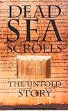 Dead Sea Scrolls: The Untold Story
