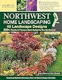 Northwest Home Landscaping, Fourth Edition: 48 Landscape Designs, 200+ Plants & Flowers Best Suited to the Northwest (Creative Homeowner) For the Pacific Northwest: WA, OR, and Western BC, Canada