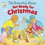 The Berenstain Bears Get Ready for Christmas: A Lift-the-Flap Book (Berenstain Bears/Living Lights: A Faith Story)