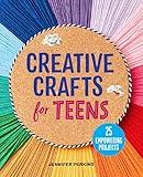 Creative Crafts for Teens: 25 Empowering Projects