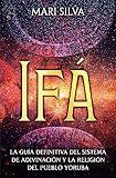 Ifá: La guía definitiva del sistema de adivinación y la religión del pueblo yoruba (Espiritualidad Africana) (Spanish Edition)
