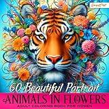 Animals in Flowers Adult Coloring Book for Women: Discover tranquility with 60 captivating animal portraits: your relaxing journey in the blossoming nature.