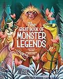 The Great Book of Monster Legends: Stories and Myths from Around the World (Happy Fox Books) A Kids' Monsters Book Filled with Adventure, Mystery, Travel, and Fun Facts about Bigfoot, Nessie, and More