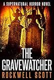 The Gravewatcher: A Supernatural Horror Novel