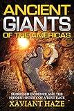 Ancient Giants of the Americas: Suppressed Evidence and the Hidden History of a Lost Race