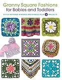 Granny Square Fashions for Babies and Toddlers: Stitch patterns in words and symbols plus 5 projects