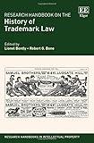 Research Handbook on the History of Trademark Law (Research Handbooks in Intellectual Property series)