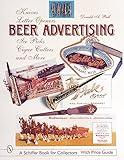 Beer Advertising: Knives, Letter Openers, Ice Picks, Cigar Cutters, and More (A Schiffer Book for Collectors)