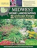 Midwest Home Landscaping, Fourth Edition: 46 Landscape Designs, 200+ Plants & Flowers for Your Region (Creative Homeowner) Gardening and Outdoor DIY for IL, IN IA, KS, MI, MN, MO, NE, ND, OH, SD, & WI