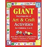 The GIANT Encyclopedia of Art & Craft Activities for Children 3 to 6: More than 500 Art & Craft Activities Written by Teachers for Teachers (The GIANT Series)