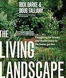 The Living Landscape: Designing for Beauty and Biodiversity in the Home Garden