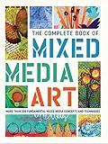 The Complete Book of Mixed Media Art: More than 200 fundamental mixed media concepts and techniques (The Complete Book of ...)