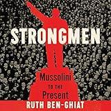 Strongmen: Mussolini to the Present