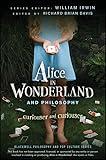 Alice in Wonderland and Philosophy: Curiouser and Curiouser