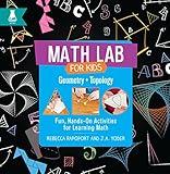 Geometry and Topology: Fun, Hands-on Activities for Learning Math (Math Lab for Kids)