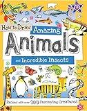 How to Draw Amazing Animals and Incredible Insects: Packed with Over 100 Fascinating Animals (How to Draw Series)