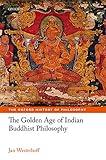 The Golden Age of Indian Buddhist Philosophy (The Oxford History of Philosophy)