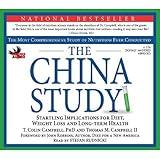 By T. Colin Campbell - The China Study: The Most Comprehensive Study on Nutrition Ever Conducted: Srartling Implications for Diet, Weight-Loss and Long-Term H (Abridged)