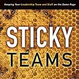 Sticky Teams: Keeping Your Leadership Team and Staff on the Same Page
