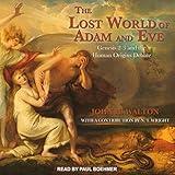 The Lost World of Adam and Eve: Genesis 2-3 and the Human Origins Debate