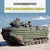 USMC Tracked Amphibious Vehicles: T46E1/M76 Otter, M116 Husky, LVTP5, and LVTP7/AAV7A1 (Legends of Warfare: Ground, 39)