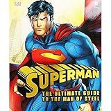 Superman: The Ultimate Guide to the Man of Steel (DK Superman)