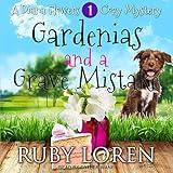 Gardenias and a Grave Mistake: Diana Flowers Floriculture Mysteries Series, Book 1