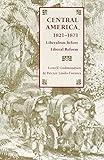 Central America, 1821-1871: Liberalism before Liberal Reform