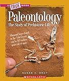 Paleontology (A True Book: Earth Science)