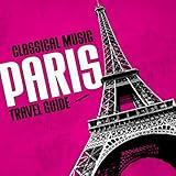 Classical Music Travel Guide: Paris