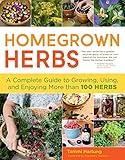 Homegrown Herbs: A Complete Guide to Growing, Using, and Enjoying More than 100 Herbs