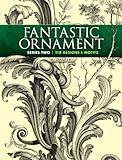 Fantastic Ornament, Series Two: 118 Designs and Motifs (Dover Pictorial Archive Book 2)