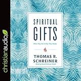 Spiritual Gifts: What They Are and Why They Matter