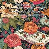 Floral Fantasy: A Relaxing and Mindful Journey Through Intricate Designs: An Elegant Coloring Book for Peaceful and Calm Creativity