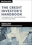 The Credit Investor's Handbook: Leveraged Loans, High Yield Bonds, and Distressed Debt (Wiley Finance)