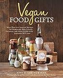 Vegan Food Gifts: More Than 100 Inspired Recipes for Homemade Baked Goods, Preserves, and Other Edible Gifts Everyone Will Love