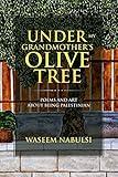 Under My Grandmother's Olive Tree: Poems and Art About Being Palestinian