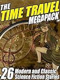 The Time Travel MEGAPACK ®: 26 Modern and Classic Science Fiction Stories