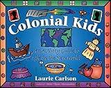Colonial Kids: An Activity Guide to Life in the New World (Hands-On History)