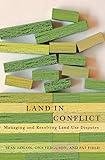 Land in Conflict: Managing and Resolving Land Use Disputes