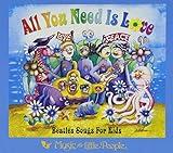 All You Need Is Love: Beatles Songs for Kids