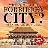 What's Inside the Forbidden City? Ancient History Books for Kids | Children's Ancient History