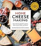 Home Cheese Making, 4th Edition: From Fresh and Soft to Firm, Blue, Goat’s Milk, and More; Recipes for 100 Favorite Cheeses