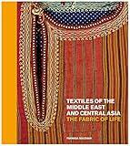 Textiles of the Middle East and Central Asia: The Fabric of Life (British Museum, 4)